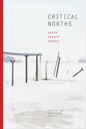 Паперова книга «Critical Norths: Space, Nature, Theory», автор Сара Жаккетт Рей - фото №1