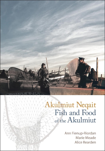 Бумажная книга «Akulmiut Neqait: Fish and Food of the Akulmiut», авторов Элис Рирден, Энн Фиенуп-Риордан, Мари Мид - фото №1