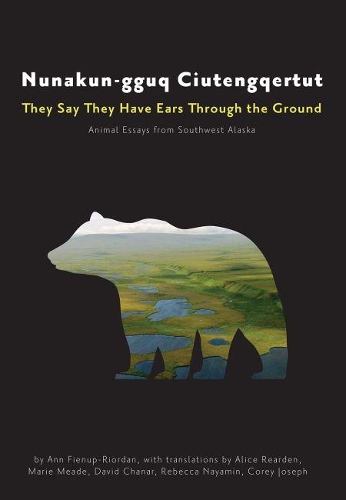 Бумажная книга «Nunakun–gguq Ciutengqertut/They Say They Have Ea – Animal Essays from Southwest Alaska Alaska», авторов Элис Рирден, Энн Фиенуп-Риордан, Дэвид Шанар, Мари Мид, Ребекка Наямин - фото №1