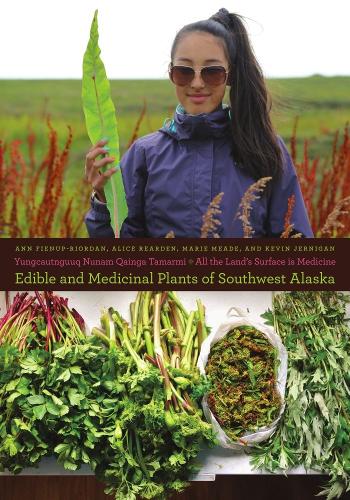 Бумажная книга «Yungcautnguuq Nunam Qainga Tamarmi/All the Land's Surface is Medicine: Edible and Medicinal Plants of Southwest Alaska», автор Энн Фиенуп-Риордан - фото №1