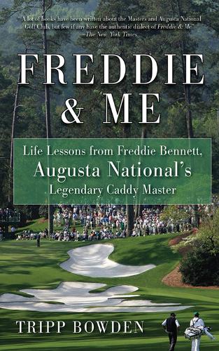 Бумажная книга «Freddie & Me: Life Lessons from Freddie Bennett, Augusta National's Legendary Caddy Master», автор Трипп Боуден - фото №1