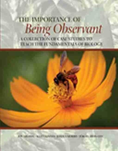 Бумажная книга «The Importance of Being Observant: A Collection of Case Studies to Teach the Fundamentals of Biology», авторов Джон Милхон, Джошуа Моррис, Скотт Киннес - фото №1