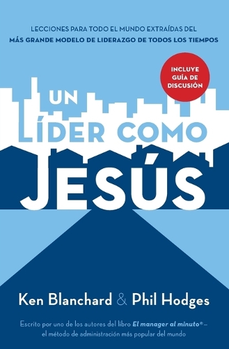 Бумажная книга «Un líder como Jesús: Lecciones del mejor modelo a seguir  del liderazgo de todos los tiempos», автор Кен Бланшар - фото №1