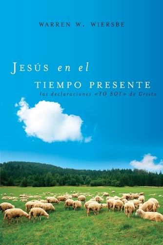 Бумажная книга «Jesús en el tiempo presente: Las declaraciones 'YO SOY' de Cristo», автор Уоррен У. Вирсбе - фото №1