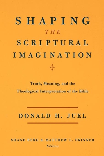 Паперова книга «Shaping the Scriptural Imagination: Truth, Meaning, and the Theological Interpretation of the Bible», автор Дональд Х. Джуел - фото №1