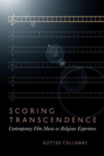 Паперова книга «Scoring Transcendence: Contemporary Film Music as Religious Experience», автор Куттер Каллавей - фото №1
