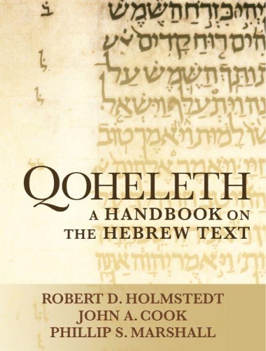 Бумажная книга «Qoheleth: A Handbook on the Hebrew Text», авторов Джон А. Кук, Филипп С. Маршалл, Роберт Д. Холмстедт - фото №1