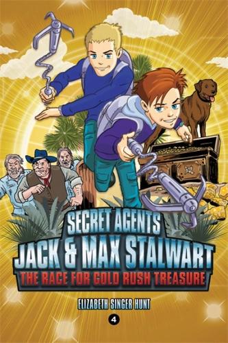 [object Object] «Secret Agents Jack and Max Stalwart: Book 4: The Race for Gold Rush Treasure: USA», автор Элизабет Хант - фото №1