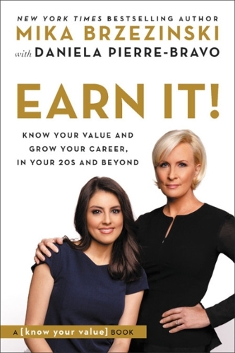 Паперова книга «Earn It!: Know Your Value and Grow Your Career, in Your 20s and Beyond», авторів Даніела П'єр-Браво, Міка Бжезинські - фото №1