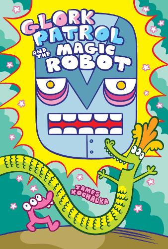 Паперова книга «Glork Patrol (Book 3): Glork Patrol and the Magic Robot», автор Джеймс Кочалка - фото №1