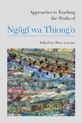 Паперова книга «Approaches to Teaching the Works of Ngugi wa Thiong’o», автор Олівер Лавсі - фото №1