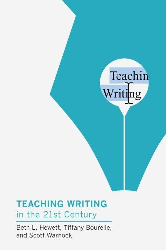 Бумажная книга «Teaching Writing in the Twenty-First Century», авторов Бет Л. Хьюэтт, Скотт Уорнок, Тиффани Бурель - фото №1