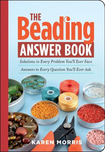 Бумажная книга «The Beading Answer Book: Solutions to Every Problem You'll Ever Face; Answers to Every Question You'll Ever Ask», автор Карен Моррис - фото №1