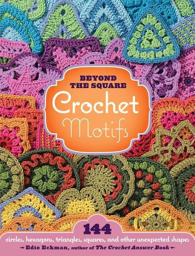 Бумажная книга «Beyond the Square Crochet Motifs: 144 circles, hexagons, triangles, squares, and other unexpected shapes», автор Иди Экман - фото №1