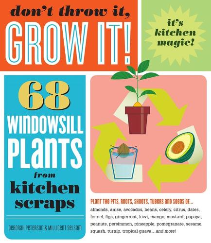 [object Object] «Don't Throw It, Grow It!: 68 windowsill plants from kitchen scraps», автор Дебора Петерсон - фото №1