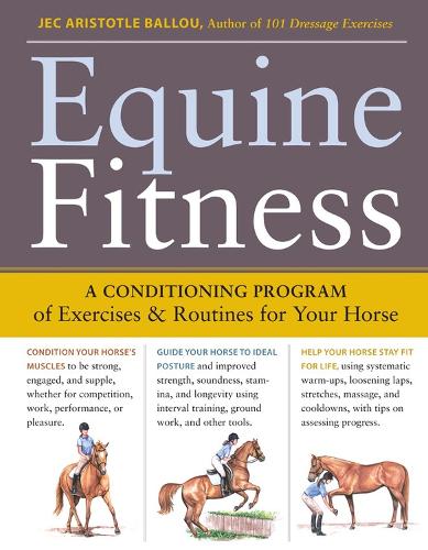 Бумажная книга «Equine Fitness: A Program of Exercises and Routines for Your Horse», автор Джэк Аристотель Баллу - фото №1
