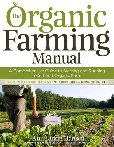 Бумажная книга «The Organic Farming Manual: A Comprehensive Guide to Starting and Running a Certified Organic Farm», автор Энн Ларкин Хансен - фото №1