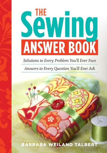 Бумажная книга «The Sewing Answer Book: Solutions to Every Problem You'll Ever Face; Answers to Every Question You'll Ever Ask», автор Барбара Вайланд Талберт - фото №1