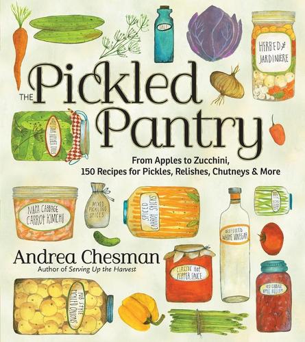 Бумажная книга «The Pickled Pantry: From Apples to Zucchini, 150 Recipes for Pickles, Relishes, Chutneys & More», автор Андреа Чесман - фото №1