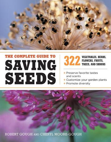 Бумажная книга «The Complete Guide to Saving Seeds: 322 Vegetables, Herbs, Fruits, Flowers, Trees, and Shrubs», авторов Шерил Мур-Гоф, Роберт Э. Гоф - фото №1