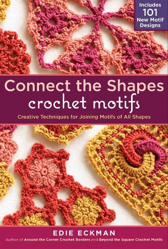 Бумажная книга «Connect the Shapes Crochet Motifs: Creative Techniques for Joining Motifs of All Shapes; Includes 101 New Motif Designs», автор Иди Экман - фото №1