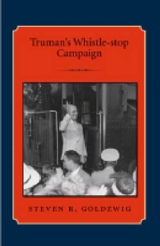 Бумажная книга «Truman's Whistle-stop Campaign», автор Стивен Р. Голдцвиг - фото №1