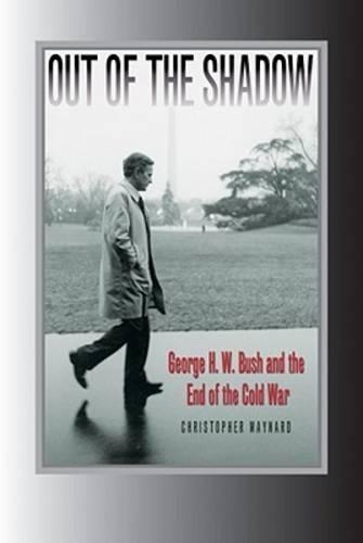 Бумажная книга «Out of the Shadow: George H. W. Bush and the End of the Cold War», автор Кристофер Мейнард - фото №1