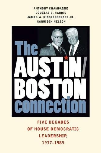 Бумажная книга «The Austin-Boston Connection: Five Decades of House Democratic Leadership, 1937–1989», авторов Энтони Шампань, Дуглас Б. Харрис, Гаррисон Нельсон, Джеймс В. Риддлспергер - фото №1