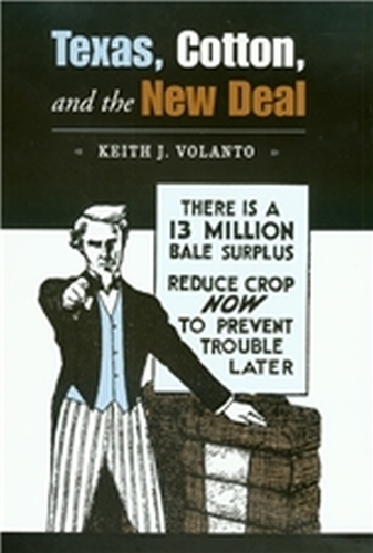 Бумажная книга «Texas, Cotton, and the New Deal», автор Кит Дж. Воланто - фото №1