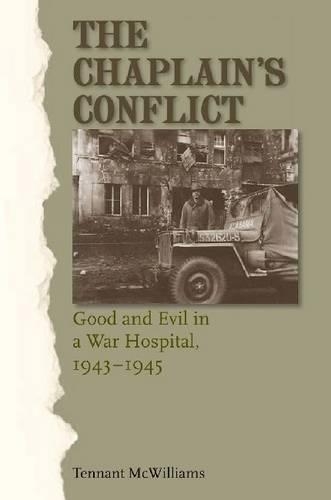 Паперова книга «The Chaplain's Conflict: Good and Evil in a War Hospital, 1943-1945», автор Теннант МакВільямс - фото №1