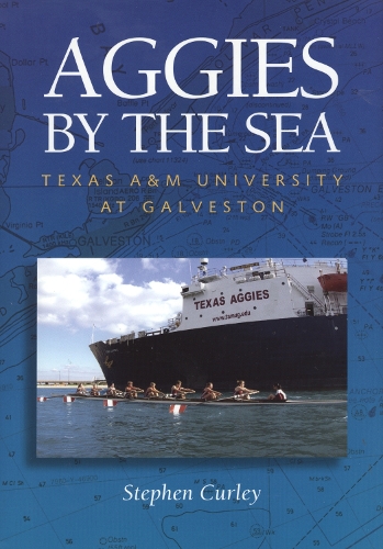 Бумажная книга «Aggies by the Sea: Texas A&M University at Galveston», автор Стивен Керли - фото №1