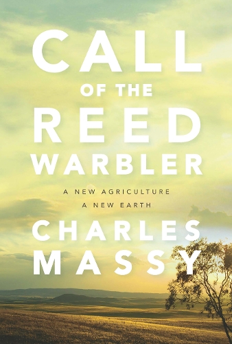 Бумажная книга «Call of the Reed Warbler: A New Agriculture, A New Earth», автор Чарльз Масси - фото №1