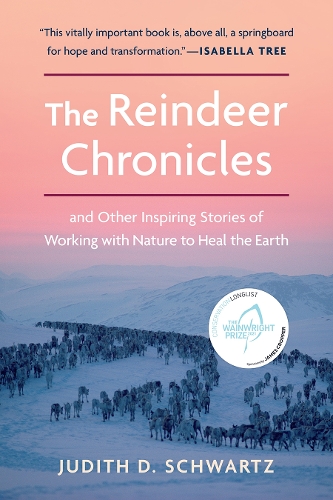 Бумажная книга «The Reindeer Chronicles: And Other Inspiring Stories of Working with Nature to Heal the Earth», автор Джудит Д. Шварц - фото №1
