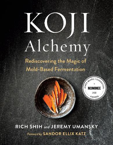[object Object] «Koji Alchemy: Rediscovering the Magic of Mold-Based Fermentation (Soy Sauce, Miso, Sake, Mirin, Amazake, Charcuterie)», авторів Джеремі Уманський, Річ Ши - фото №1