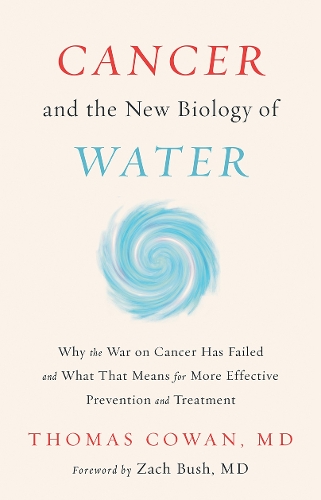 Бумажная книга «Cancer and the New Biology of Water», автор Томас Коуэн - фото №1