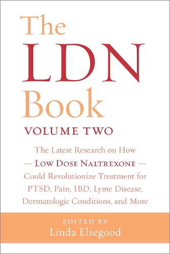 Бумажная книга «The LDN Book, Volume Two: The Latest Research on How Low Dose Naltrexone Could Revolutionize Treatment for PTSD, Pain, IBD, Lyme Disease, Dermatologic Conditions, and More», автор Линда Элсегуд - фото №1