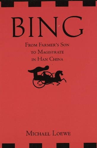 Бумажная книга «Bing: From Farmer's Son to Magistrate in Han China: From Farmer's Son to Magistrate in Han China», автор Майкл Лоув - фото №1