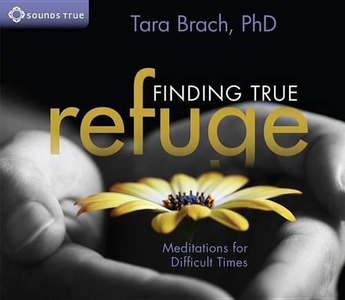 Аудіокнига «Finding True Refuge: Meditations for Difficult Times», автор Тара Брач - фото №1