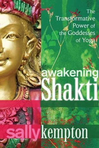 Паперова книга «Awakening Shakti: The Transformative Power of the Goddesses of Yoga», автор Саллі Кемптон - фото №1
