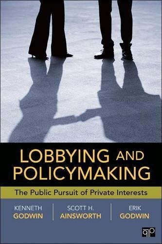 Бумажная книга «Lobbying and Policymaking: The Public Pursuit of Private Interests», авторов Эрик К. Годвин, Скотт Эйнсворт - фото №1