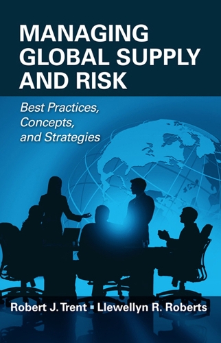 Бумажная книга «Managing Global Supply and Risk: Best Practices, Concepts, and Strategies», авторов Ллевеллин Робертс, Роберт Дж. Трент - фото №1