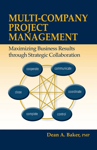 Паперова книга «Multi-Company Project Management: Maximizing Business Results through Strategic Collaboration», автор Дін Бейкер - фото №1