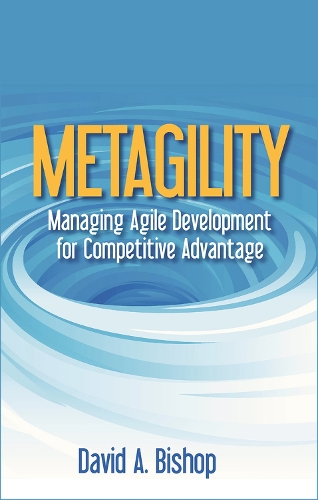 Паперова книга «Metagility: Managing Agile Development for Competitive Advantage», автор Девід Бішоп - фото №1