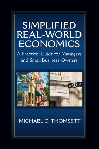 Бумажная книга «Simplified Real-World Economics: A Practical Guide for Managers and Small Business Owners», автор Майкл К. Томсетт - фото №1