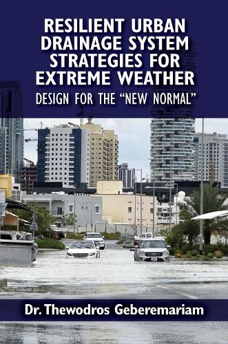 Бумажная книга «Resilient Urban Drainage System Strategies for Extreme Weather: Design for the "New Normal», автор Теводрос Геберемариам - фото №1