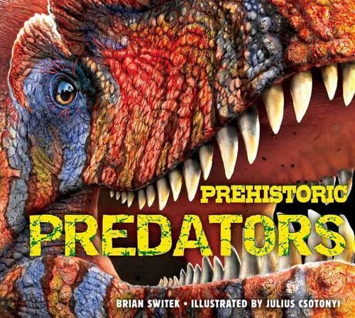 Бумажная книга «Prehistoric Predators: The Biggest Carnivores of the Prehistoric World», автор Брайан Свитек - фото №1