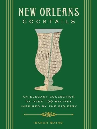 Бумажная книга «New Orleans Cocktails: An Elegant Collection of Over 100 Recipes Inspired by the Big Easy (More Than 100 New Orleans-Inspired Cocktails)», автор Сара Бёрд - фото №1