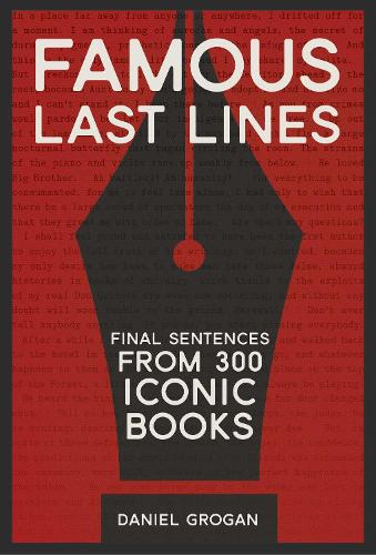 Паперова книга «Famous Last Lines: Final Sentences from 300 Iconic Books», автор Деніел Гроган - фото №1