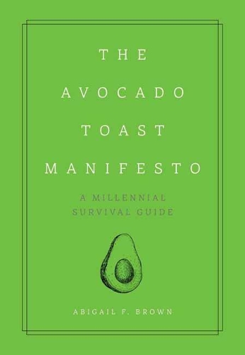 Бумажная книга «The Avocado Toast Manifesto: A Millennial Survival Guide», автор Амена Браун - фото №1