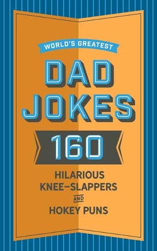 Бумажная книга «World's Greatest Dad Jokes: 160 Hilarious Knee-Slappers and Puns Dads Love to Tell», автор Джон Брюкнер - фото №1